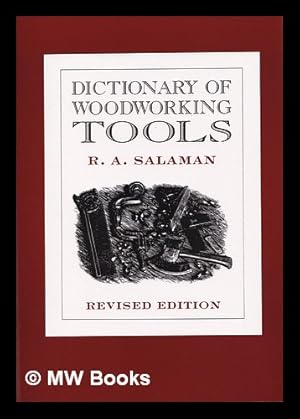 Bild des Verkufers fr Dictionary of woodworking tools, c. 1700-1970 : and tools of allied trades / R. A. Salaman ; revised by Philip Walker zum Verkauf von MW Books