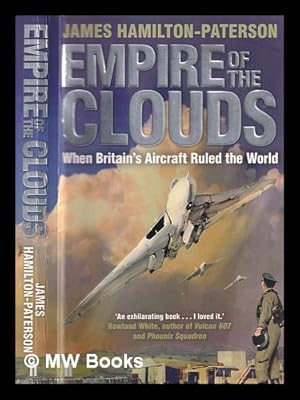 Imagen del vendedor de Empire of the clouds : when Britain's aircraft ruled the world / James Hamilton-Paterson a la venta por MW Books