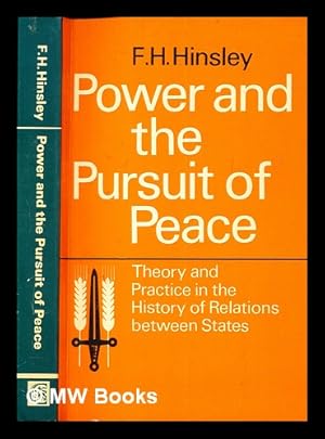 Seller image for Power and the pursuit of peace : theory and practice in the history of relations between states / by F. H. Hinsley for sale by MW Books