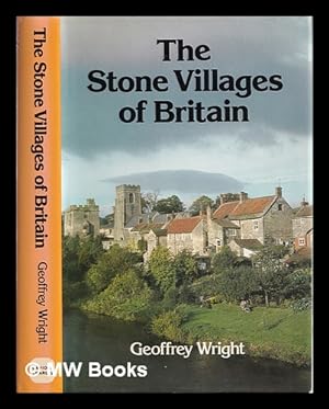 Bild des Verkufers fr The stone villages of Britain / Geoffrey Wright ; with ninety-two black-and-white and ten colour photographs by the author and twenty-eight line drawings by Janet Rawlins zum Verkauf von MW Books