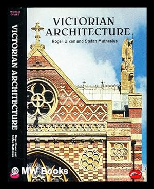 Seller image for Victorian architecture : with a short dictionary of architects and 250 illustrations / Roger Dixon, Stefan Muthesius for sale by MW Books