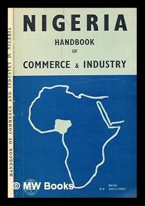 Image du vendeur pour Handbook of commerce and industry in Nigeria / compiled and published by The Federal Department of Commerce and Industries, Lagos mis en vente par MW Books