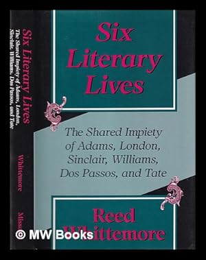 Bild des Verkufers fr Six literary lives : the shared impiety of Adams, London, Sinclair, Williams, Dos Passos and Tate / Reed Whittemore zum Verkauf von MW Books