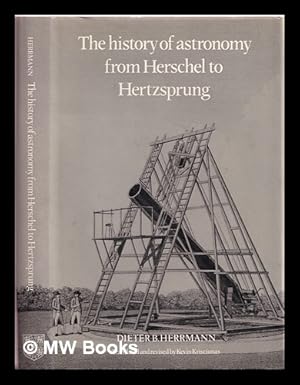 Immagine del venditore per The history of astronomy from Herschel to Hertzsprung / Dieter B. Herrmann ; translated and revised by Kevin Krisciunas venduto da MW Books