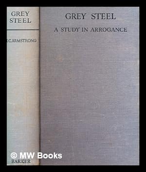 Seller image for Grey Steel : a study in arrogance for sale by MW Books