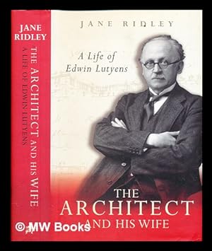 Seller image for The architect and his wife : a life of Edwin Lutyens / Jane Ridley for sale by MW Books