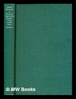Immagine del venditore per Drastic Measures : A History of Wage and Price Controls in the United States / Hugh Rockoff venduto da MW Books