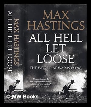Seller image for All hell let loose : the world at war 1939-45 / Max Hastings for sale by MW Books