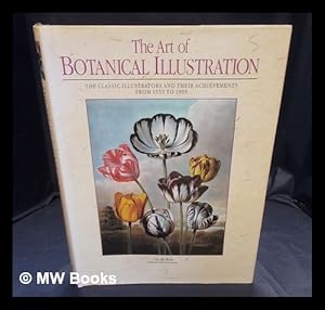 Imagen del vendedor de The art of botanical illustration : the classic illustrators and their achievements from 1550-1900 / Lys de Bray a la venta por MW Books