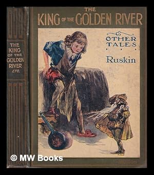 Immagine del venditore per The King of the golden river and other stories ; by John Ruskin venduto da MW Books