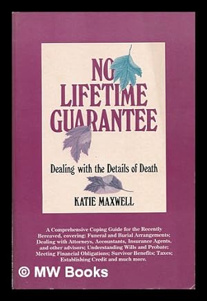Seller image for No lifetime guarantee : dealing with the details of death / Katie Maxwell for sale by MW Books