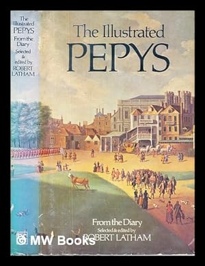 Seller image for The illustrated Pepys : extracts from the diary / selected & edited by Robert Latham for sale by MW Books