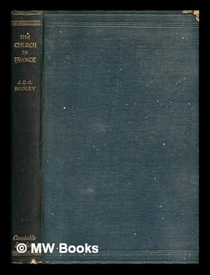 Seller image for The Church in France : two lectures delivered at the Royal Institution / by John Edward Courtenay Bodley for sale by MW Books