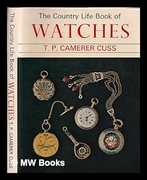 Bild des Verkufers fr The Country Life book of watches / T.P. Camerer Cuss zum Verkauf von MW Books