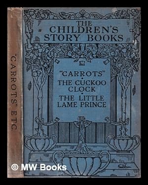 Seller image for The Children's Story Books: "Carrots" / The Cuckoo Clock / The Little Lame Prince for sale by MW Books