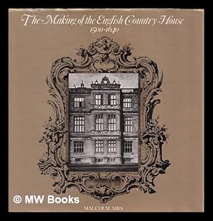 Immagine del venditore per The making of the English country house, 1500-1640 / Malcolm Airs venduto da MW Books