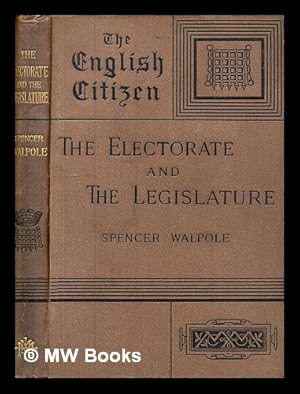 Seller image for The electorate and the legislature / by Spencer Walpole, The English citizen for sale by MW Books