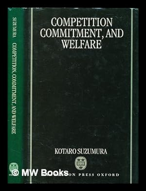 Immagine del venditore per Competition, commitment, and welfare / Kotaro Suzumura venduto da MW Books