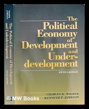 Seller image for The Political economy of development and underdevelopment / [edited by] Charles K. Wilber, Kenneth P. Jameson for sale by MW Books