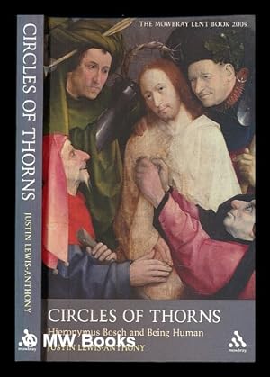 Seller image for Circles of thorns : Hieronymous Bosch and being human / Justin Lewis-Anthony for sale by MW Books
