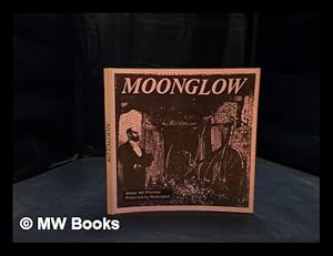 Imagen del vendedor de Moonglow : moonglow, a modern adventure / by OSP, ex-military computer (Orthophonic Syntax Pullulator) ; decoded by Akbar del Piombo ; with collages by Rubington a la venta por MW Books