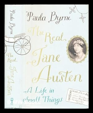Seller image for The real Jane Austen : a life in small things / Paula Byrne for sale by MW Books