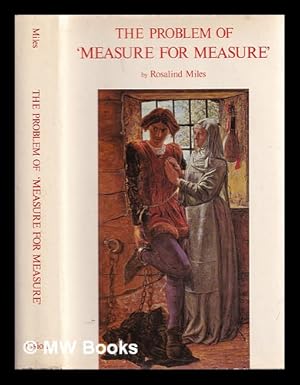 Seller image for The problem of Measure for measure : a historical investigation / by Rosalind Miles for sale by MW Books