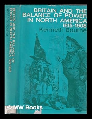 Bild des Verkufers fr Britain and the balance of power in North America, 1815-1908 zum Verkauf von MW Books