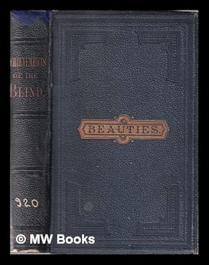 Image du vendeur pour Beauties and achievements of the blind / by Wm. Artman and L. V. Hall mis en vente par MW Books