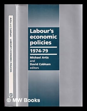 Imagen del vendedor de Labour's economic policies 1974-1979 / Michael Artis and David Cobham, editors a la venta por MW Books