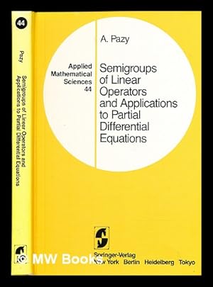 Immagine del venditore per Semigroups of Linear Operators and Applications to Partial Differential Equations / by Amnon Pazy venduto da MW Books