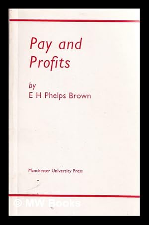 Imagen del vendedor de Pay and profits : the theory of distribution reviewed in the light of the behaviour of some Western economies over the last hundred years / lectures given in the University of Manchester, by E. H. Phelps Brown a la venta por MW Books