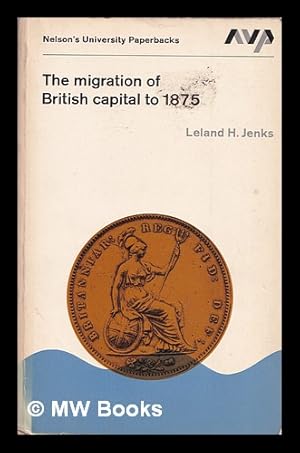 Seller image for The migration of British capital to 1875 for sale by MW Books