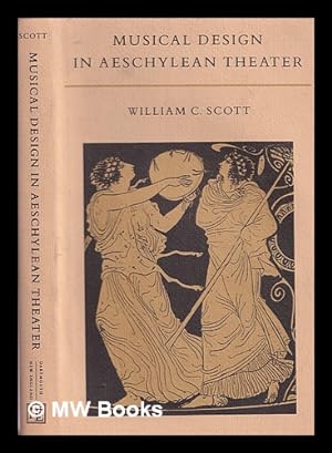 Bild des Verkufers fr Musical design in Aeschylean theater / William C. Scott zum Verkauf von MW Books
