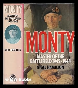 Imagen del vendedor de Monty : master of the battlefield, 1942-1944 / Nigel Hamilton a la venta por MW Books