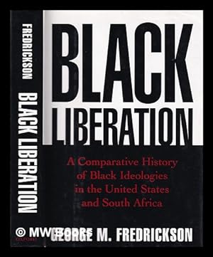 Imagen del vendedor de Black liberation : a comparative history of Black ideologies in the United States and South Africa / George M. Fredrickson a la venta por MW Books