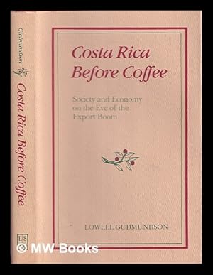 Bild des Verkufers fr Costa Rica before coffee : Society and economy on the eve of the export boom / Lowell Gudmundson zum Verkauf von MW Books