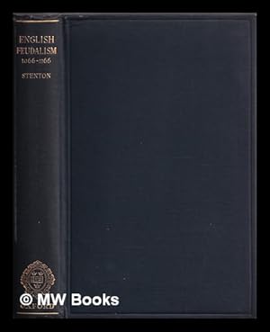 Image du vendeur pour The first century of English feudalism, 1066-1166 : being the Ford lectures delivered in the University of Oxford in Hilary Term 1929 / by F.M. Stenton mis en vente par MW Books