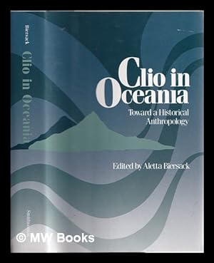 Imagen del vendedor de Clio in Oceania : toward a historical anthropology / edited by Aletta Biersack a la venta por MW Books