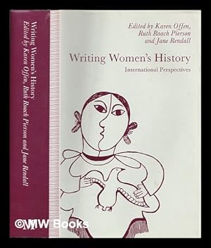 Imagen del vendedor de Writing women's history : international perspectives / edited by Karen Offen, Ruth Roach Pierson, and Jane Rendall on behalf of the International Federation for Research in Women's History a la venta por MW Books