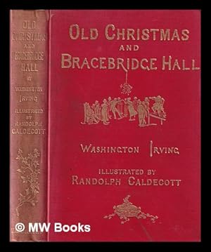 Seller image for Old Christmas and Bracebridge Hall / by Washington Irving, illustrated by Randolph Caldecott for sale by MW Books