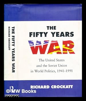 Seller image for The fifty years war : the United States and the Soviet Union in world politics, 1941-1991 / Richard Crockatt for sale by MW Books