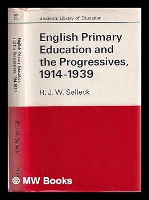 Seller image for English primary education and the progressives, 1914-1939 / by R.J.W. Selleck for sale by MW Books