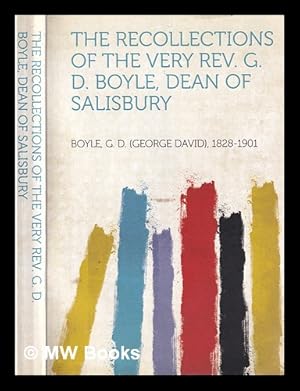 Seller image for The recollections of the Very Rev. G.D. Boyle : dean of Salisbury for sale by MW Books