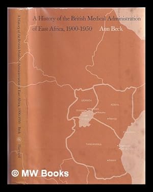 Bild des Verkufers fr A history of the British medical administration of East Africa, 1900-1950 zum Verkauf von MW Books