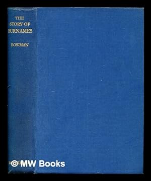 Seller image for The story of surnames / William Dodgson Bowman S. h. Lane, pseud for sale by MW Books
