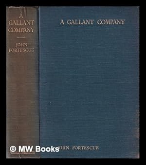 Bild des Verkufers fr A gallant company : or, deeds of duty & discipline from the story of the British Army / by John Fortescue zum Verkauf von MW Books