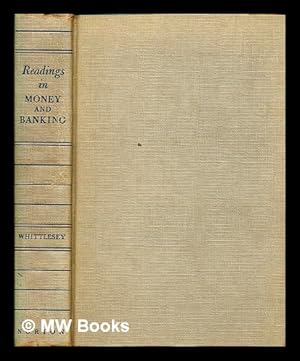 Seller image for Readings in money and banking / [edited by ] Charles R. Whittlesey for sale by MW Books