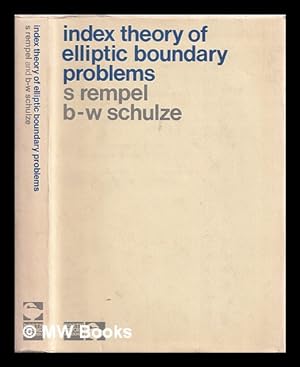 Seller image for Index theory of elliptic boundary problems / by Stephen Rempel and Bert-Wolfgang Schulze for sale by MW Books