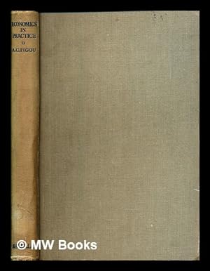 Seller image for Economics in practice : six lectures on current issues / by Arthur C. Pigou for sale by MW Books